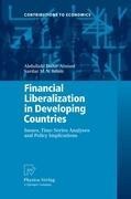 Financial Liberalization in Developing Countries: Issues, Time Series Analyses and Policy Implications