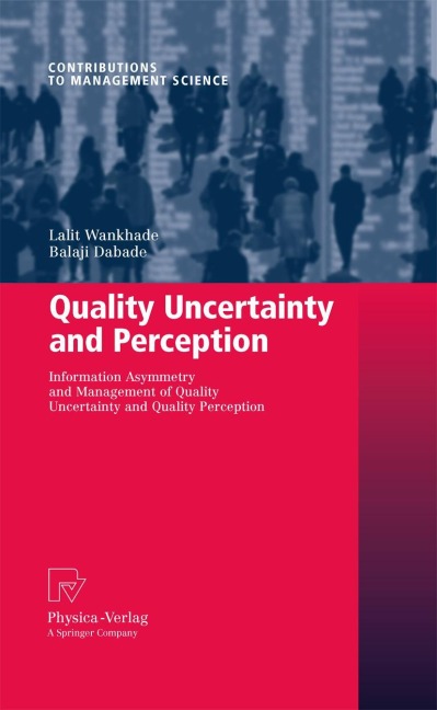 Quality Uncertainty and Perception: Information Asymmetry and Management of Quality Uncertainty and Quality Perception