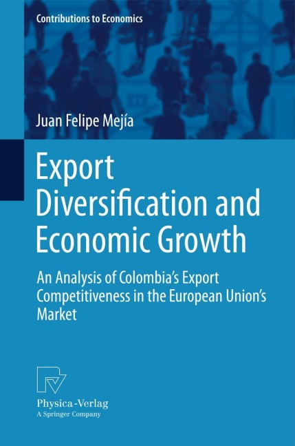 Export Diversification and Economic Growth: An Analysis of Colombias Export Competitiveness in the European Unions Market