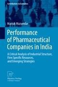 Performance of Pharmaceutical Companies in India: A Critical Analysis of Industrial Structure, Firm Specific Resources, and Emerging Strategies