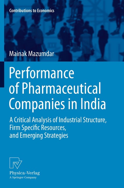 Performance of Pharmaceutical Companies in India: A Critical Analysis of Industrial Structure, Firm Specific Resources, and Emerging Strategies