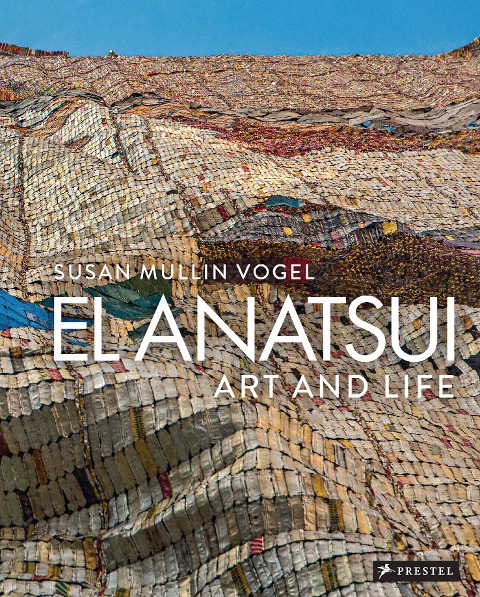 El Anatsui: Art and Life. Revised and Expanded