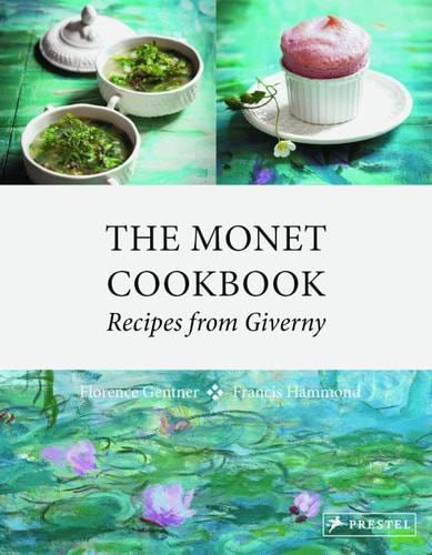 The Monet Cookbook Recipes from Giverny