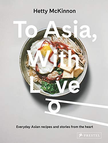 To Asia, With Love Everyday Asian Recipes and Stories From the Heart