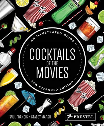 Cocktails of the Movies An Illustrated Guide to Cinematic Mixology New Expanded Edition