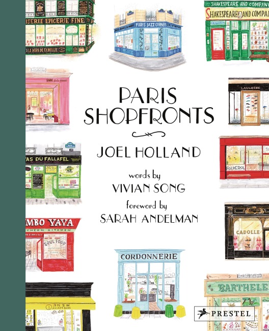 Paris Shopfronts: Illustrations of the Citys Best-Loved Boutiques, Brasseries, Bars and More