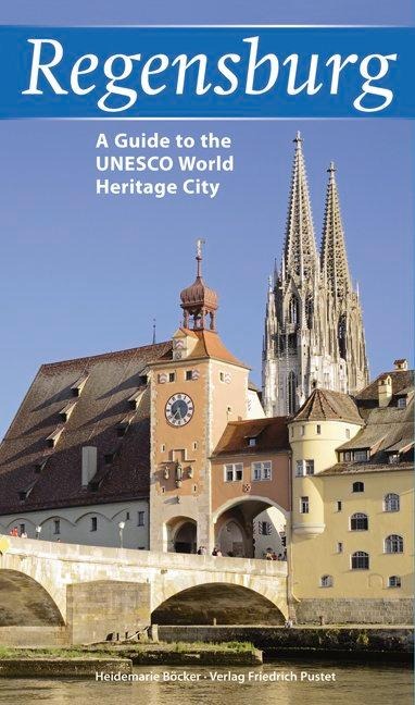 Regensburg (english): A Guide to the UNESCO World Heritage City