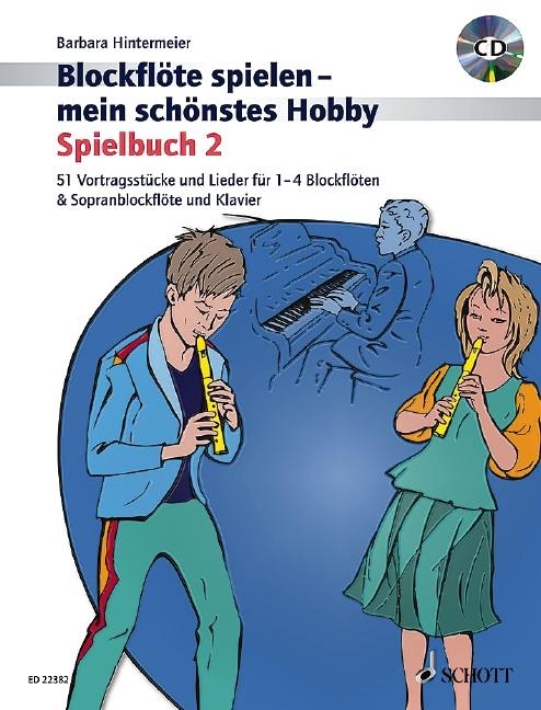 Blockflöte spielen - mein schönstes Hobby. Spielbuch 2. Mit CD: 51 Vortragsstücke und Lieder für 1-4 Blockflöten und Sopranblockflöte & Klavier. Band 2. 1-4 Blockflöten und Sopran-Blockflöte und Klavier. Ausgabe mit CD.