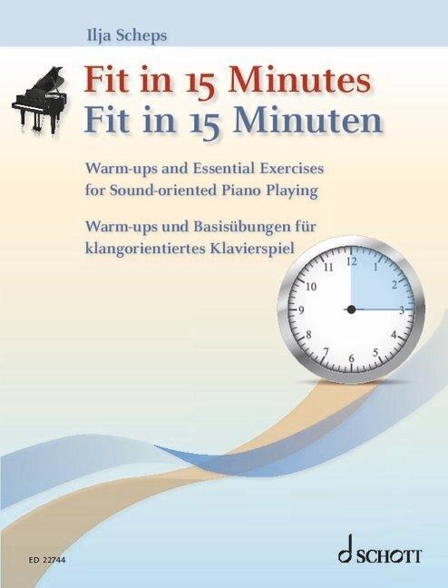 Fit in 15 Minuten: Warm-ups und Basisübungen für klangorientiertes Klavierspiel. Klavier.