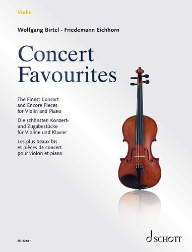 Concert Favourites The Finest Concert and Encore Pieces for Violin and Piano : Die Schönsten Konzert- und Zugabestücke Für Violine und Klavier
