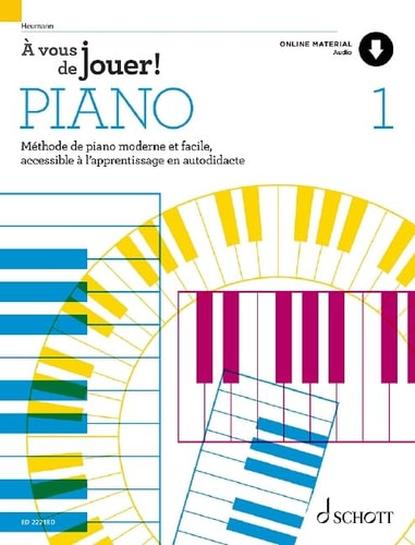 A Vous De Jouer! Piano Methode de piano moderne et facile, accessible a l'apprentissage en autodidacte French (Vol. 1)