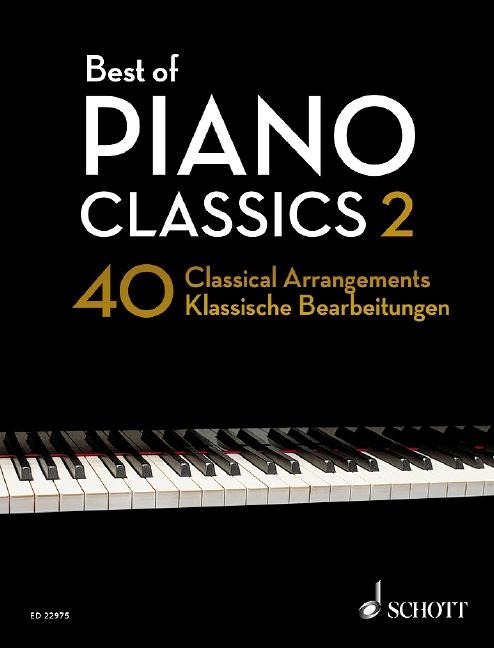Best of Piano Classics 2: 40 klassische Bearbeitungen bekannter klassischer Meisterwerke. Klavier.