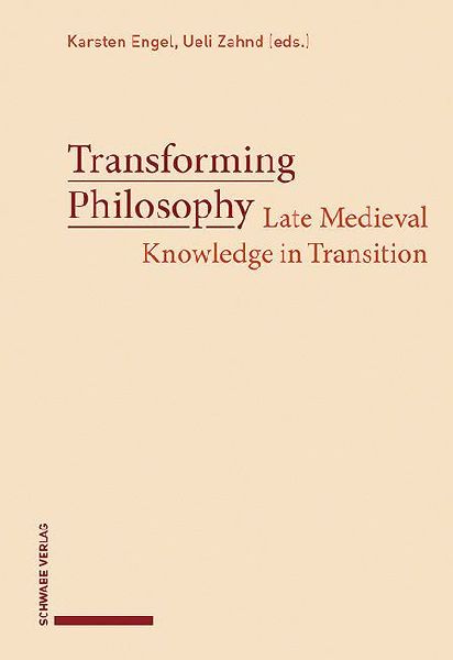 Transforming Philosophy: Late Medieval Knowledge in Transition