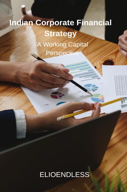 Indian Corporate Financial Strategy: A Working Capital Perspective