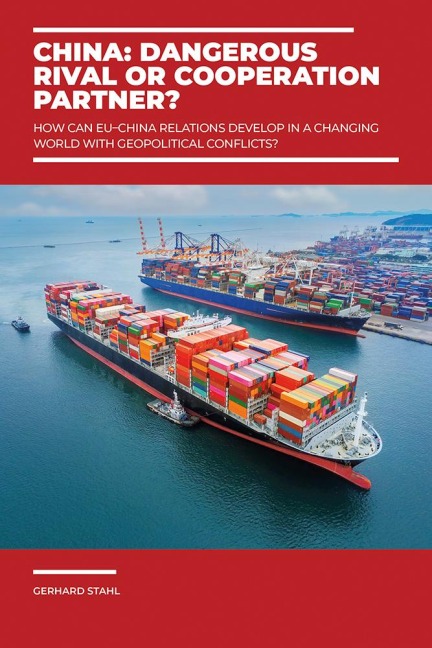 China: Dangerous rival or cooperation partner?: How can EU-China relations develop in a changing world with geopolitical conflicts?