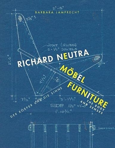 Richard Neutra: Furniture The Body and Senses
