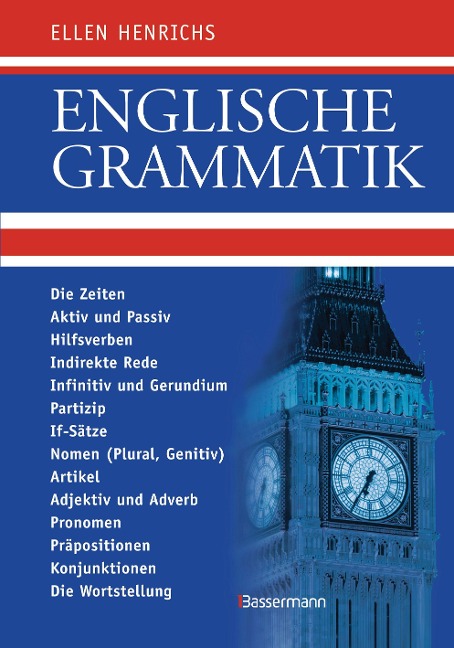 Englische Grammatik: Die Zeiten, Aktiv und Passiv, Hilfsverben, Indirekte Rede, Infinitiv und Gerundium, If-Sätze, Nomen (Plural, Genitiv), Artikel, Adjektiv und Adverb, Pronomen, Präpositionen, Konjunktionen, Wortstellung