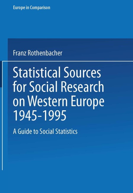 Statistical Sources for Social Research on Western Europe 1945-1995: A Guide to Social Statistics