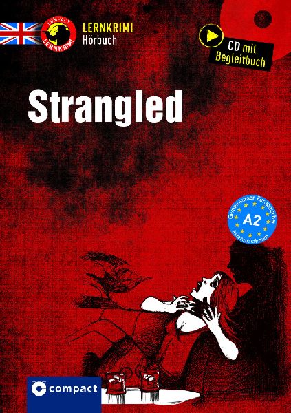 Strangled: Compact Lernkrimi Hörbuch. Englisch - Niveau A2