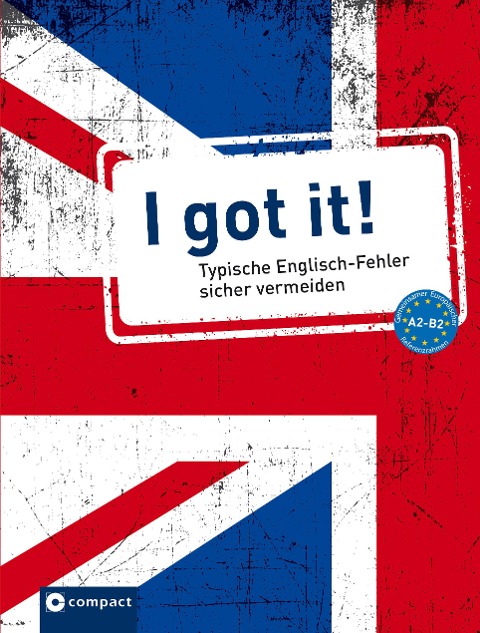 I got it!: Typische Englisch-Fehler sicher vermeiden A2-B2