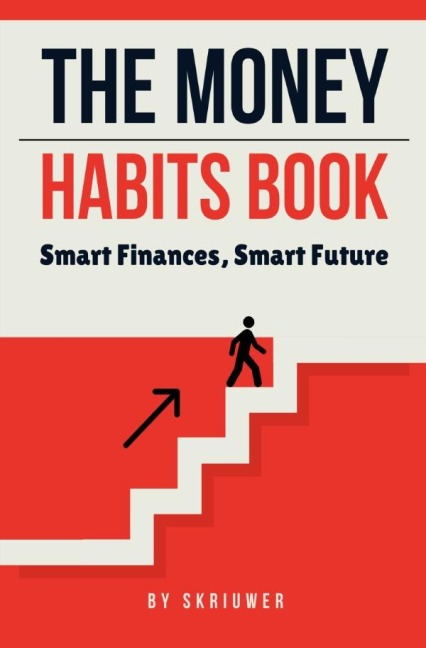 The Money Habits Book: Smart Finances, Smart Future