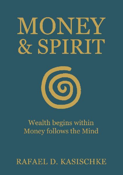 Money & Spirit: Wealth begins within. Money follows the Mind