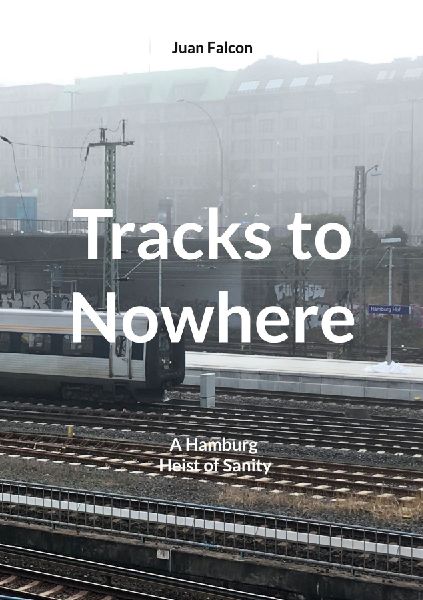 Tracks to Nowhere: A Hamburg Heist of Sanity