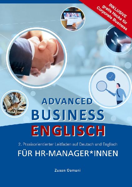 Advanced Business Englisch für HR-Manager*innen: Praxisorientierter Leitfaden auf Deutsch und Englisch. Band 2