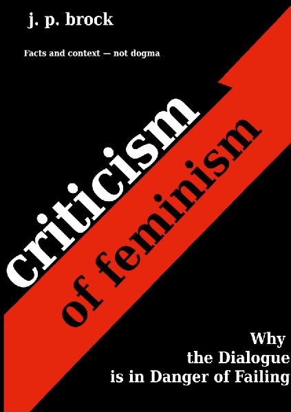 Criticism of Feminism: Why the Dialogue is in Danger of Failing