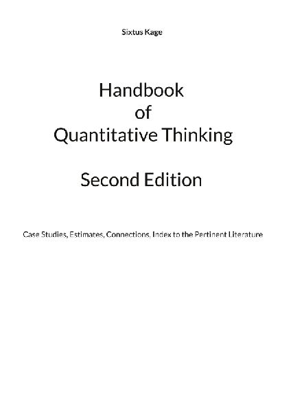 Handbook of Quantitative Thinking.  Second Edition: Case Studies, Estimates, Connections, Index to the Pertinent Literature