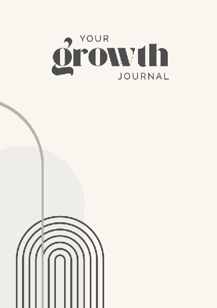 your growth journal: Your mindful growth journal. Break through negative thoughts, build gratitude and strengthen your inner voice.