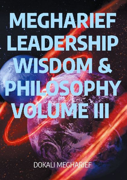 MEGHARIEF LEADERSHIP Wisdom & Philosophy VOLUME III: The Empathy-Driven Leader