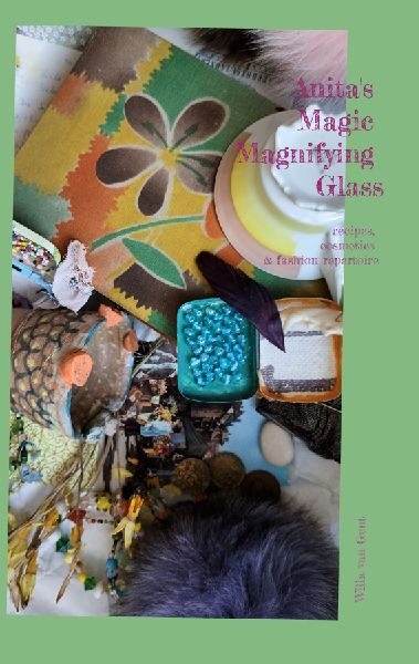 Anitas Magic Magnifying Glass: recipes, cosmetics & fashion repertoire
