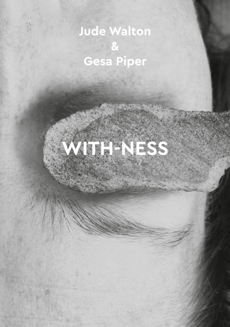 WITH-NESS: Jude Walton & Gesa Piper