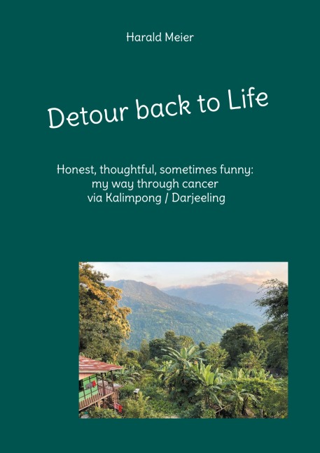 Detour back to Life: Honest, thoughtful, funny on the long road through cancer and a new experience in Kalimpong/Darjeeling