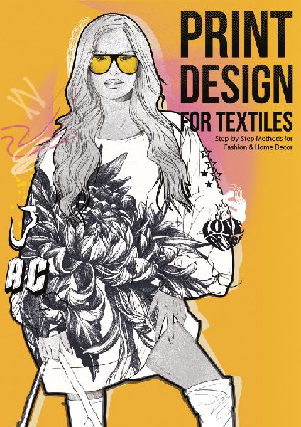 Print Design for Textiles: Step-by-Step Methods for Fashion & Home Decor