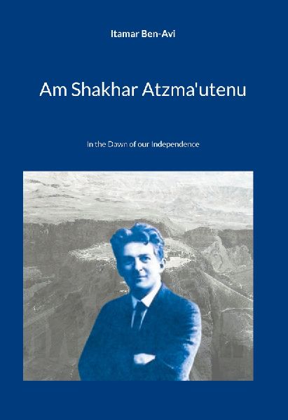 Am Shakhar Atzmautenu: In the Dawn of our Independence