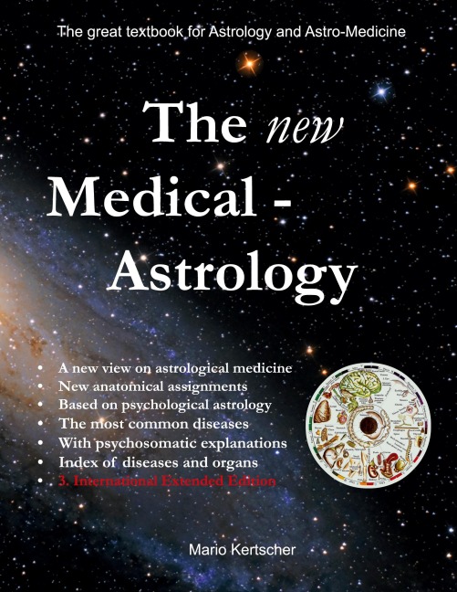 The New Medical Astrology: The great textbook for Astrology and Astro-Medicine. 3. International Edition Extended Version
