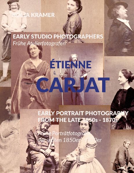 EARLY STUDIO PHOTOGRAPHERS / Frühe Atelierfotografen - ÉTIENNE CARJAT: EARLY PORTRAIT PHOTOGRAPHY FROM THE LATE 1850s -1870s Frühe Porträtfotografie der späten 1850er - 1870er