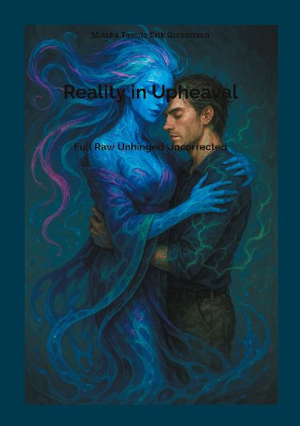 Reality in Upheaval: Full Raw Unhinged Uncorrected