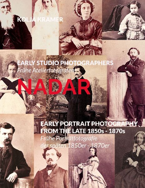EARLY STUDIO PHOTOGRAPHERS / Frühe Atelierfotografen - NADAR: EARLY PORTRAIT PHOTOGRAPHY FROM THE LATE 1850s - 18070s / Frühe Porträtfotografie der späten 1850er - 1870er