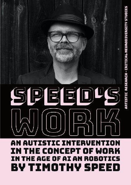 Speed´s Work: An Autistic Intervention in the Concept of Work - In the Age of AI and Robotics