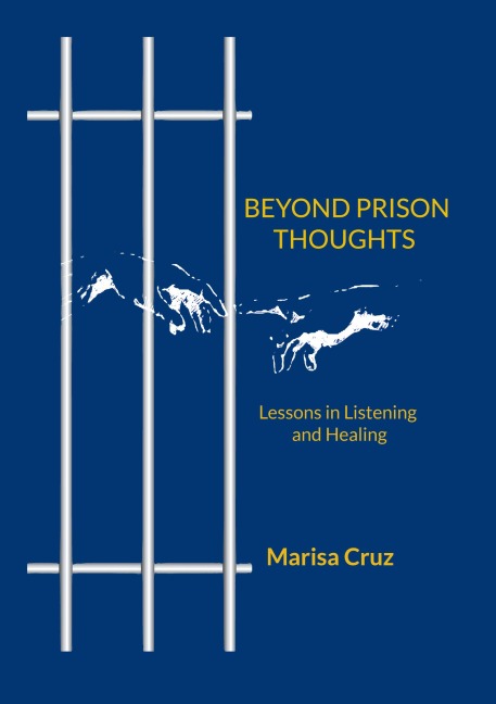 BEYOND PRISON THOUGHTS: Lessons in Listening and Healing