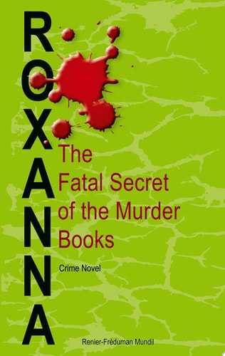 Roxanna The Fatal Secret of the Murder Books