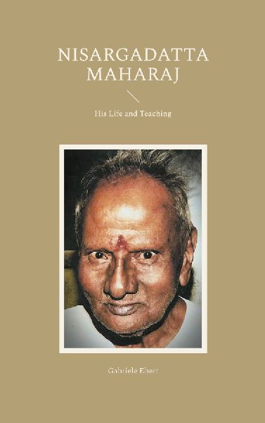 Nisargadatta Maharaj: His Life and Teaching