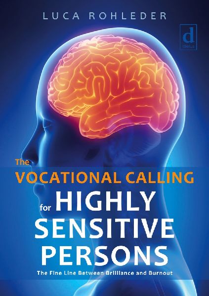 The Vocational Calling for Highly Sensitive Persons: The Fine Line Between Brilliance and Burnout