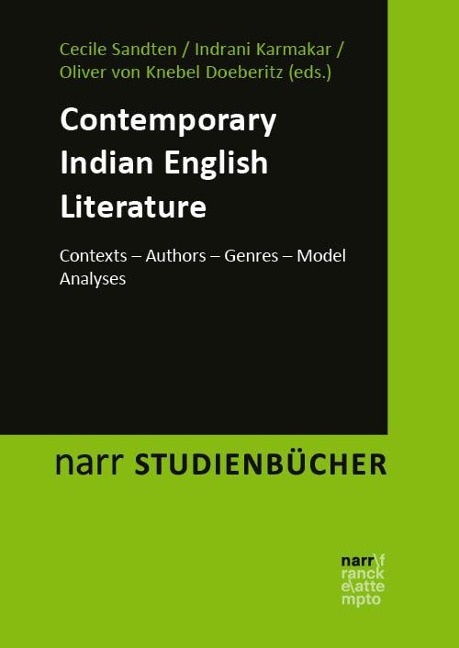 Contemporary Indian English Literature: Contexts - Authors - Genres - Model Analyses