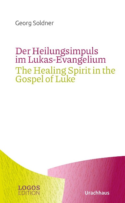 Der Heilungsimpuls im Lukas-Evangelium / The Healing Spirit in the Gospel of Luke