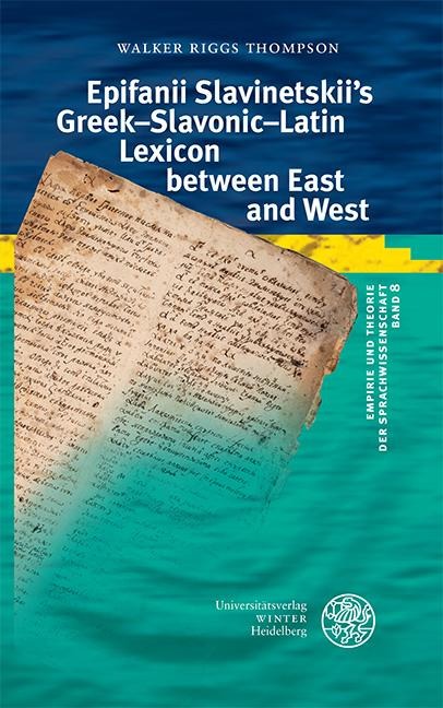 Epifanii Slavinetskiis Greek-Slavonic-Latin Lexicon between East and West