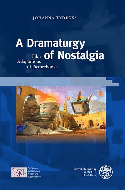 A Dramaturgy of Nostalgia: Film Adaptations of Picturebooks